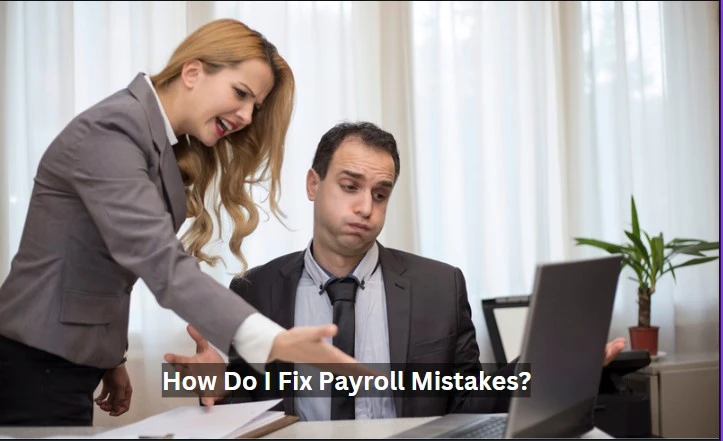 How Do I Fix Payroll Mistakes